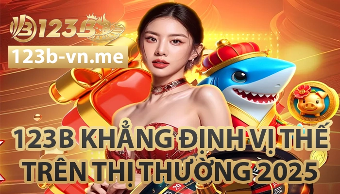 123B 【123 B】- Link Đăng Nhập Nhà Cái 123B Casino Mới Nhất 25 123B khẳng định vị thế trên thị trường cá cược 2025