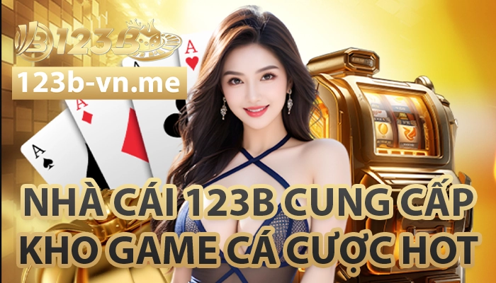 123B 【123 B】- Link Đăng Nhập Nhà Cái 123B Casino Mới Nhất 27 Nhà cái 123B cung cấp kho game cá cược cực hot