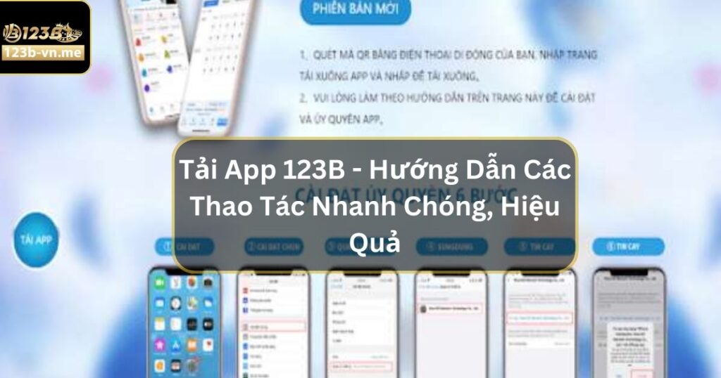 Tải App 123B - Hướng Dẫn Các Thao Tác Nhanh Chóng, Hiệu Quả 1 Tải App 123B - Hướng Dẫn Các Thao Tác Nhanh Chóng, Hiệu Quả