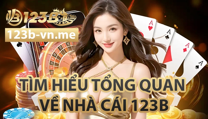123B 【123 B】- Link Đăng Nhập Nhà Cái 123B Casino Mới Nhất 23 Tìm hiểu tổng quan về nhà cái 123B