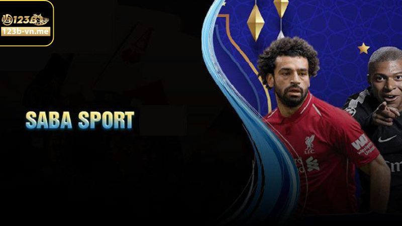 Saba Sports 123B - Sân Chơi Cá Cược Thể Thao Đáng Tin Cậy 2 Tổng quan về Saba Sports 123B