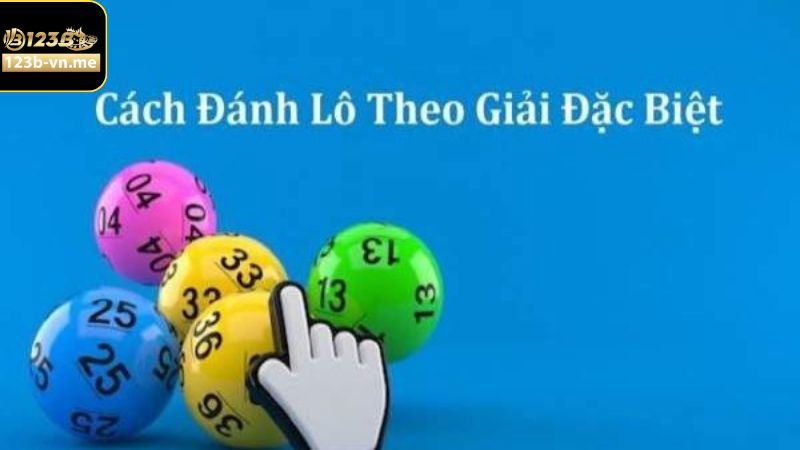 Cách Tính Lô Theo Giải Đặc Biệt Chính Xác Nhất Tại 123B 3 Hướng dẫn cách thức tính lô theo giải đặc biệt hiệu quả